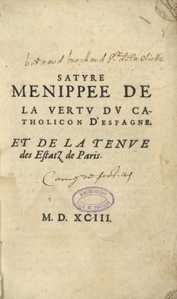 Satyre Menippee de la vertu du catholicon d'Espagne. Et de la tenue des Estatz de Paris
